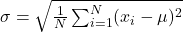  \sigma = \sqrt{\frac{1}{N} \sum_{i=1}^{N} (x_i - \mu)^2} 