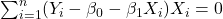  \sum_{i=1}^{n} (Y_i - \beta_0 - \beta_1X_i)X_i = 0 