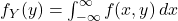  f_Y(y) = \int_{-\infty}^{\infty} f(x, y) \,dx 