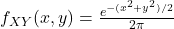  f_{XY}(x, y) = \frac{e^{-(x^2 + y^2)/2}}{2\pi} 