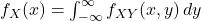  f_X(x) = \int_{-\infty}^{\infty} f_{XY}(x, y) \,dy 