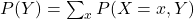  P(Y) = \sum_{x} P(X=x, Y) 