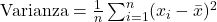 \text{Varianza} = \frac{1}{n} \sum_{i=1}^{n} (x_i - \bar{x})^2