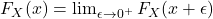  F_X(x) = \lim_{\epsilon \to 0^+} F_X(x + \epsilon) 