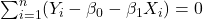  \sum_{i=1}^{n} (Y_i - \beta_0 - \beta_1X_i) = 0 