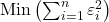  \text{Min}\left(\sum_{i=1}^{n} \varepsilon_i^2\right) 