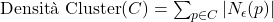  \text{Densità Cluster}(C) = \sum_{p \in C} |N_{\epsilon}(p)| 