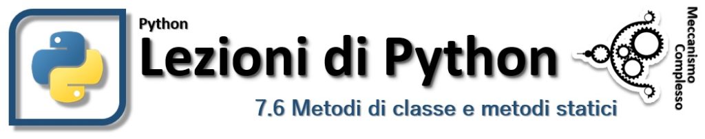 Python lessons - 7.6 Metodi di classe e metodi statici