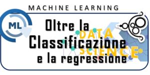 Oltre la classificazione e la regressione