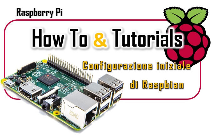 How TO - Configurazione iniziale di Raspbian