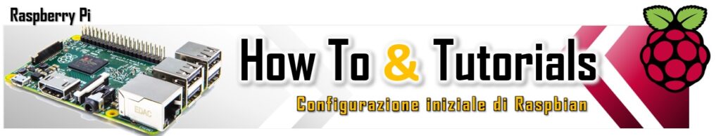 How TO - Configurazione iniziale di Raspbian header