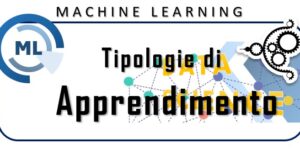 Machine Learning Tipologie di apprendimento