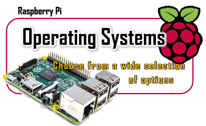 Raspberry Pi 4 Operating Systems