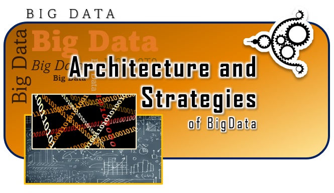 Architecture and Management Strategies of Big Dataw