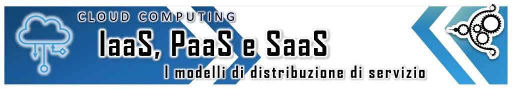 IaaS, PaaS e SaaS, i modelli di distribuzione di servizio header