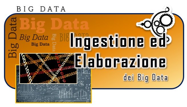 Ingestione ed elaborazione dei BigData