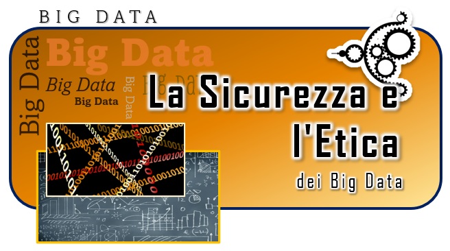 La sicurezza e l'etica dei Big Data