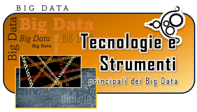 Tecnologie e strumenti principali dei Big Data